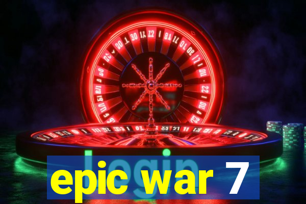 epic war 7